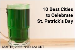 10 Best Cities to Celebrate St. Patrick&#39;s Day