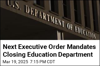 Next Executive Order Mandates Closing Education Department