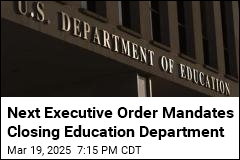 Next Executive Order Mandates Closing Education Department