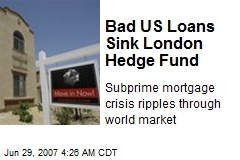 Bad US Loans Sink London Hedge Fund