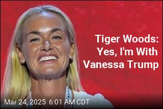 Tiger Woods: Yes, I&#39;m With Vanessa Trump