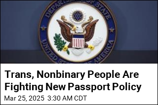 Trans, Nonbinary People Are Fighting Trump Passport Policy