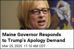 Maine Governor Responds to Trump&#39;s Apology Demand