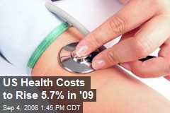 US Health Costs to Rise 5.7% in '09
