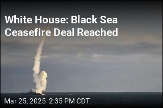 White House: Black Sea Ceasefire Deal Reached