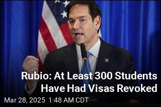 Rubio: At Least 300 Students Have Had Visas Revoked