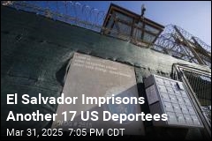 El Salvador Imprisons Another 17 US Deportees