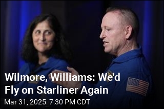 Wilmore, Williams: We&#39;d Fly on Starliner Again