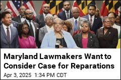 Maryland Lawmakers Want to Consider Case for Reparations