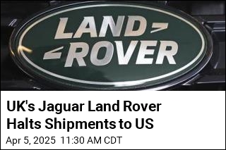 UK&#39;s Jaguar Land Rover Halts Shipments to US