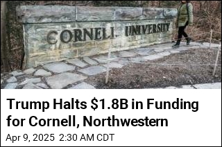 Trump Halts $1.8B in Funding for Cornell, Northwestern
