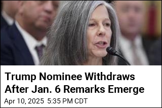 Nominee Who Criticized Trump After Jan. 6 Withdraws