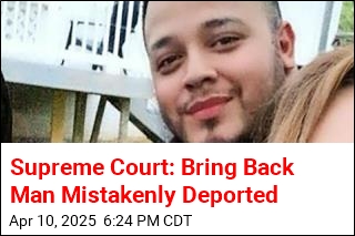 Return Wrongly Deported Man, Justices Tell Administration