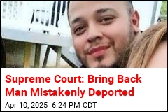 Return Wrongly Deported Man, Justices Tell Administration