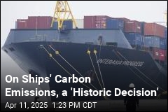 On Ships&#39; Carbon Emissions, a &#39;Historic Decision&#39;