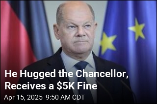 Man Hugged the Chancellor, Receives a $5K Fine