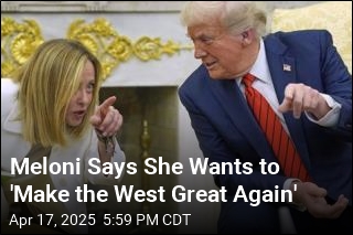 Meloni Says She Wants to &#39;Make the West Great Again&#39;