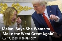 Meloni Says She Wants to &#39;Make the West Great Again&#39;