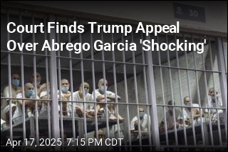 Court Finds Trump Appeal Over Abrego Garcia &#39;Shocking&#39;