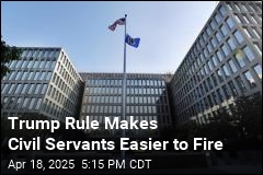 Trump Rule Makes Civil Servants Easier to Fire
