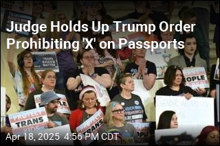 Judge Blocks Administration From Barring &#39;X&#39; on Passports