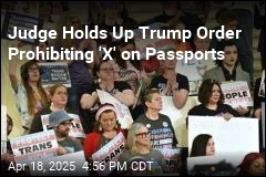Judge Blocks Administration From Barring &#39;X&#39; on Passports