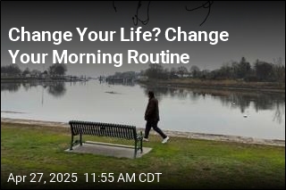 Change Your Life? Change Your Morning Routine