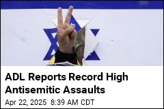 ADL Reports Record High Antisemitic Assaults