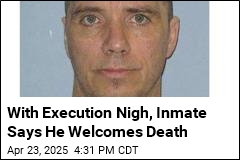With Execution Nigh, Inmate Says He Welcomes Death
