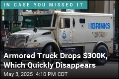 Armored Truck Drops $300K, Which Quickly Disappears