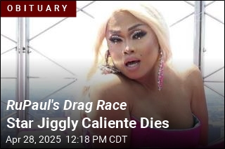 RuPaul&#39;s Drag Race Star Jiggly Caliente Dies