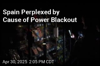 Spain Perplexed by Cause of Power Blackout