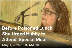 Maker of Poisoned Lunch Urged Hubby to Attend &#39;Special Meal&#39;
