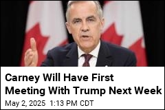Carney Says He&#39;ll Meet Trump in DC Next Week