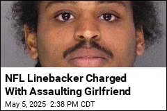 NFL Linebacker Charged With Assaulting Girlfriend