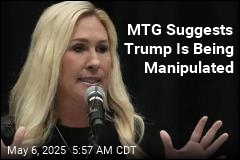 MTG Suggests Trump Is Being Manipulated