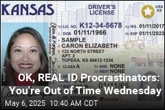 OK, REAL ID Procrastinators: Wednesday Is the Deadline