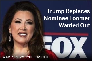 Trump Replaces Nominee Loomer Wanted Out