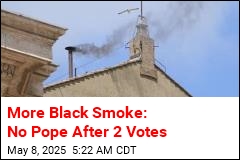 More Black Smoke: No Pope After Two Votes