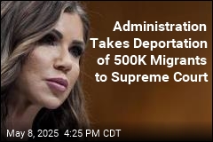 Administration Takes Deportation of 500K Migrants to Supreme Court