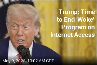Trump: Time to End &#39;Woke&#39; Program on Internet Access