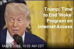Trump: Time to End &#39;Woke&#39; Program on Internet Access