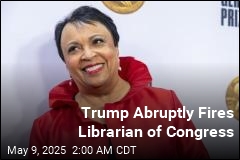 Trump Abruptly Fires Librarian of Congress