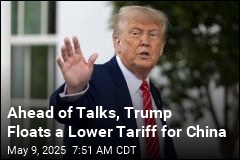 Trump Floats Lower Tariff on China