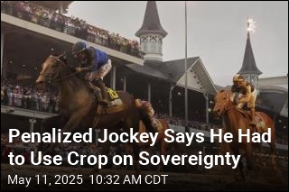 Penalized Jockey Says He Had to Use Crop on Sovereignty