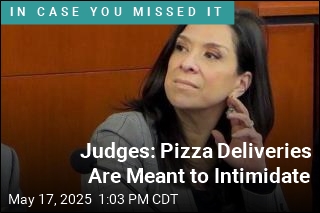 Intimidation Tactic Against Judges: Pizza Deliveries
