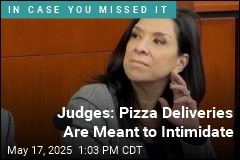 Intimidation Tactic Against Judges: Pizza Deliveries