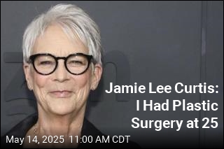 Jamie Lee Curtis: I Had Plastic Surgery at 25