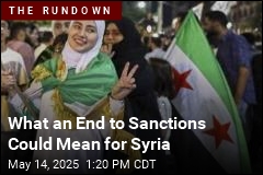 What an End to Sanctions Could Mean for Syria