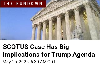 SCOTUS Case Has Big Implications for Trump Agenda